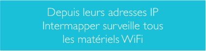 intermapper surveille vos matériels wireless grace a leurs adresses IP